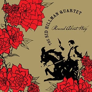 The Sid Hillman Quartet Round About Way